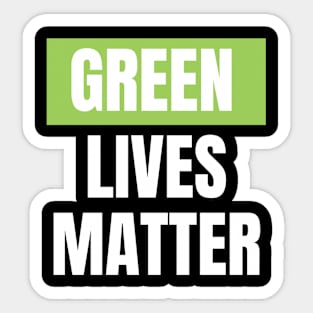 Green lives matter Sticker